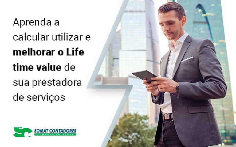 Aprenda A Calcular Utilizar E Melhorar O Life Time Value De Sua Prestadora De Servicos Blog - Contabilidade no Rio de Janeiro