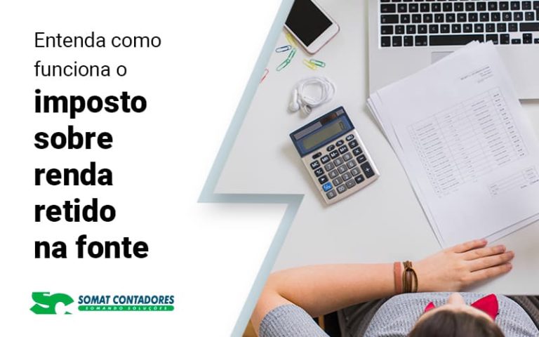 Entenda Como Funciona O Imposto Sobre Renda Retido Na Fonte Blog (1) - Contabilidade no Rio de Janeiro