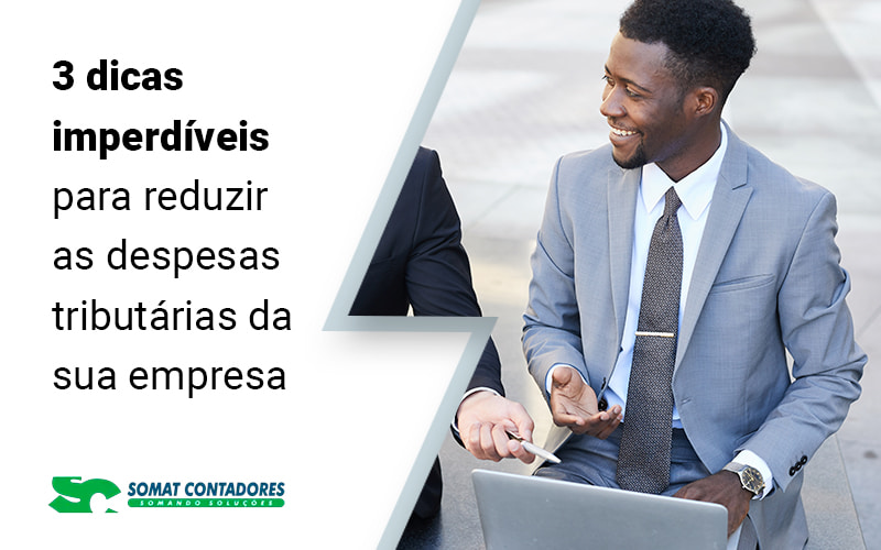 3 Dicas Imperdiveis Para Reduzir As Despesas Tributarias Da Sua Empresa Blog (1) - Contabilidade no Rio de Janeiro