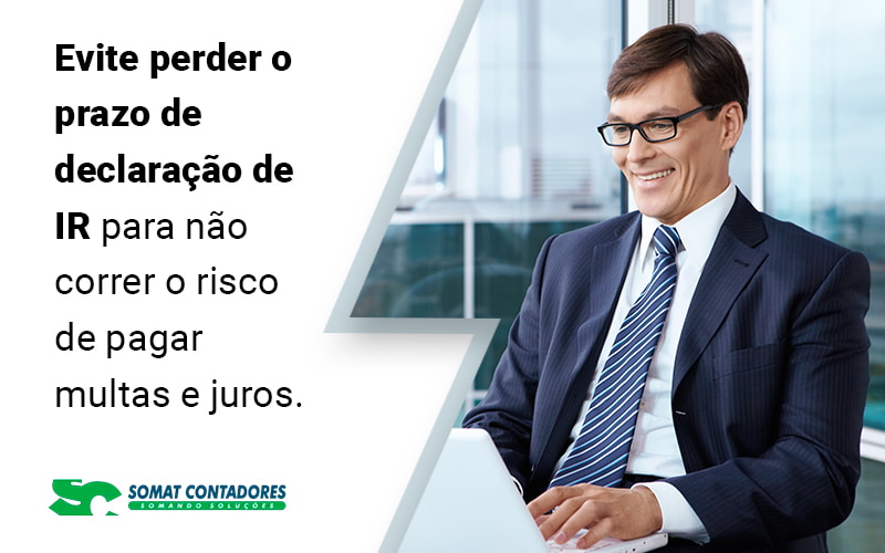 Evite Perder O Prazo De Declaraco Do Ir Para Nao Correr O Risco De Pagar Multas E Juros Blog - Contabilidade no Rio de Janeiro