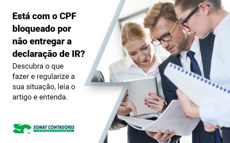 Esta Com O Cpf Bloqueado Por Nao Entregar A Declaracao De Ir Descubra O Que Fazer E Regularize A Sua Situacao Leia O Artigo E Entenda Blog - Contabilidade no Rio de Janeiro