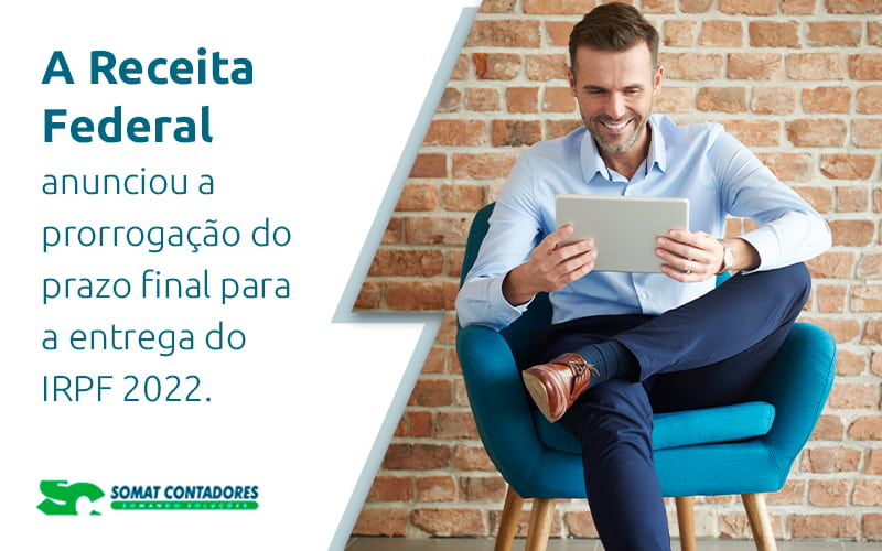 A Receita Federal Anunciou A Prorrogacao Do Prazo Final Para A Entrega Do Irpf 2022 Blog - Contabilidade no Rio de Janeiro