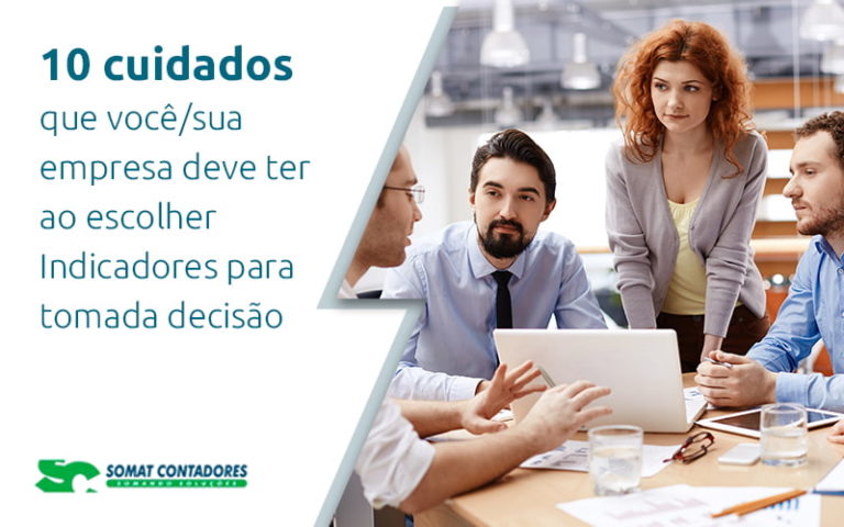 10 Cuidados Que Você Sua Empresa Deve Ter Ao Escolher Indicadores Para Tomada Decisão Blog (1) - Contabilidade no Rio de Janeiro