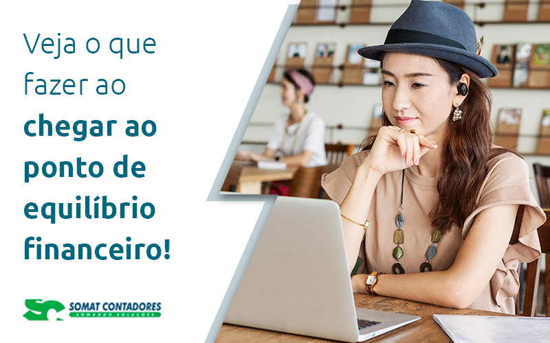 Veja O Que Fazer Ao Chegar Ao Ponto De Equilibrio Financeiro Blog - Contabilidade no Rio de Janeiro